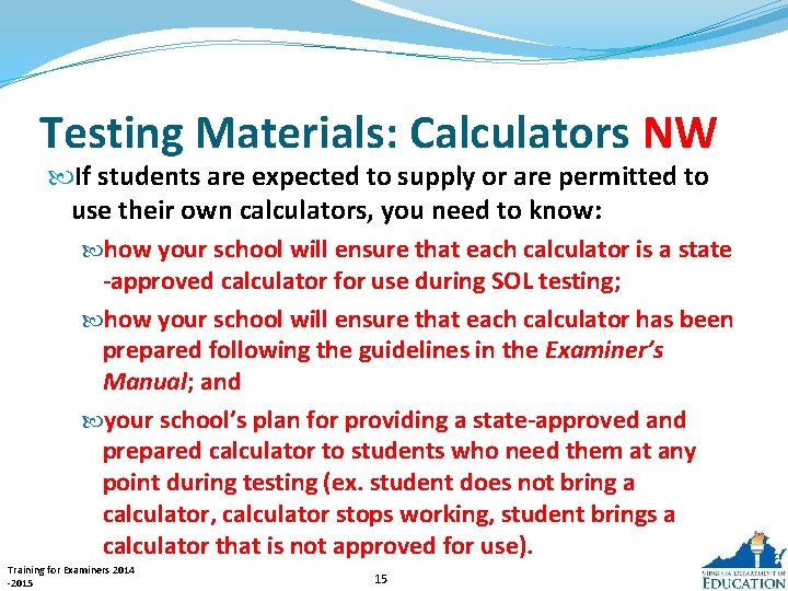 Testing Materials: Calculators NW If students are expected to supply or are permitted to
