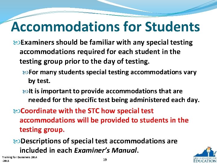 Accommodations for Students Examiners should be familiar with any special testing accommodations required for