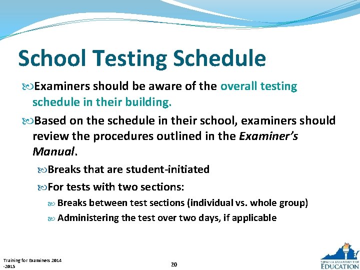 School Testing Schedule Examiners should be aware of the overall testing schedule in their