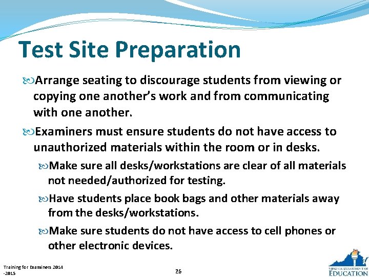 Test Site Preparation Arrange seating to discourage students from viewing or copying one another’s