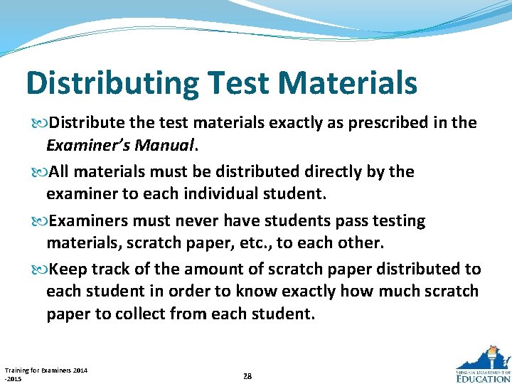 Distributing Test Materials Distribute the test materials exactly as prescribed in the Examiner’s Manual.