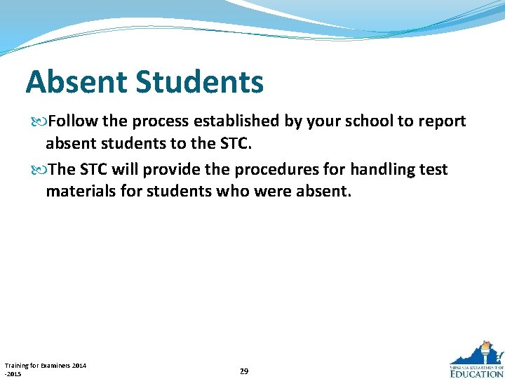 Absent Students Follow the process established by your school to report absent students to