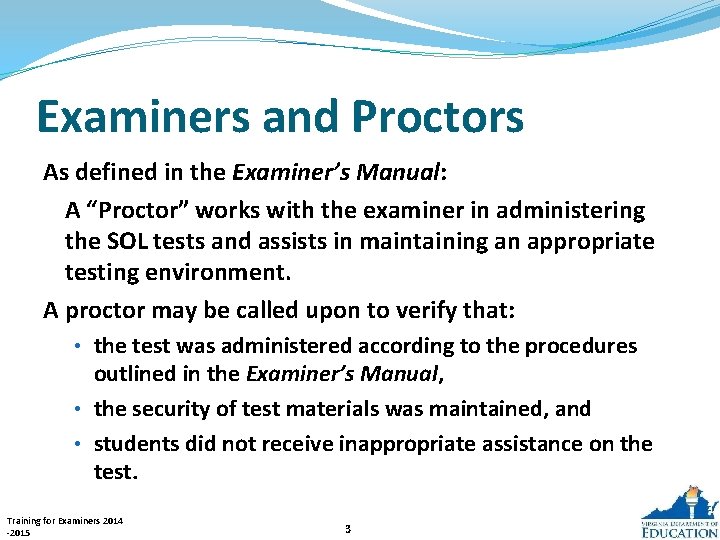 Examiners and Proctors As defined in the Examiner’s Manual: A “Proctor” works with the