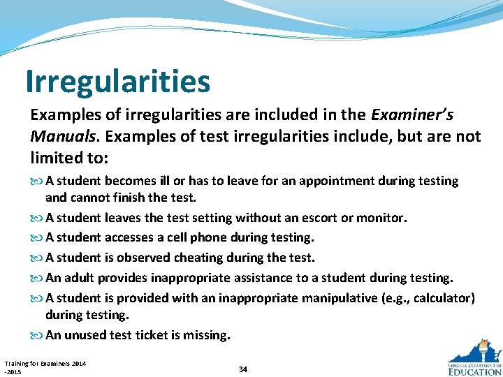 Irregularities Examples of irregularities are included in the Examiner’s Manuals. Examples of test irregularities