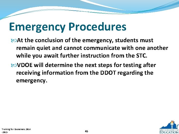 Emergency Procedures At the conclusion of the emergency, students must remain quiet and cannot