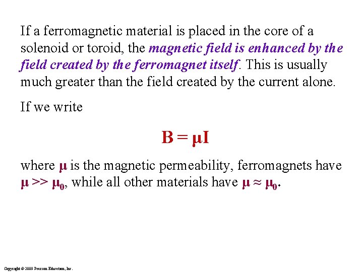 If a ferromagnetic material is placed in the core of a solenoid or toroid, If a ferromagnetic material is placed in the core of a solenoid or toroid,