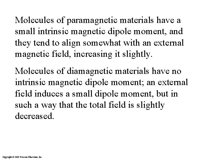 Molecules of paramagnetic materials have a small intrinsic magnetic dipole moment, and they tend Molecules of paramagnetic materials have a small intrinsic magnetic dipole moment, and they tend