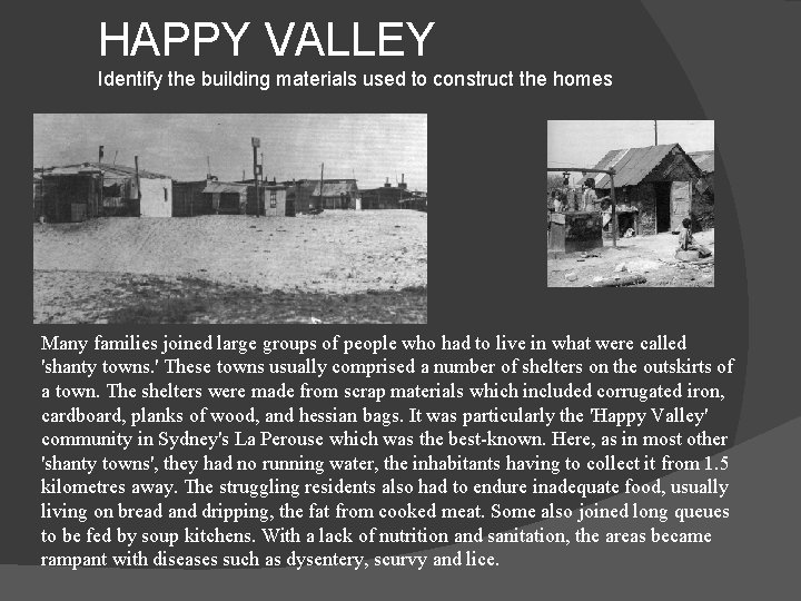 HAPPY VALLEY Identify the building materials used to construct the homes Many families joined