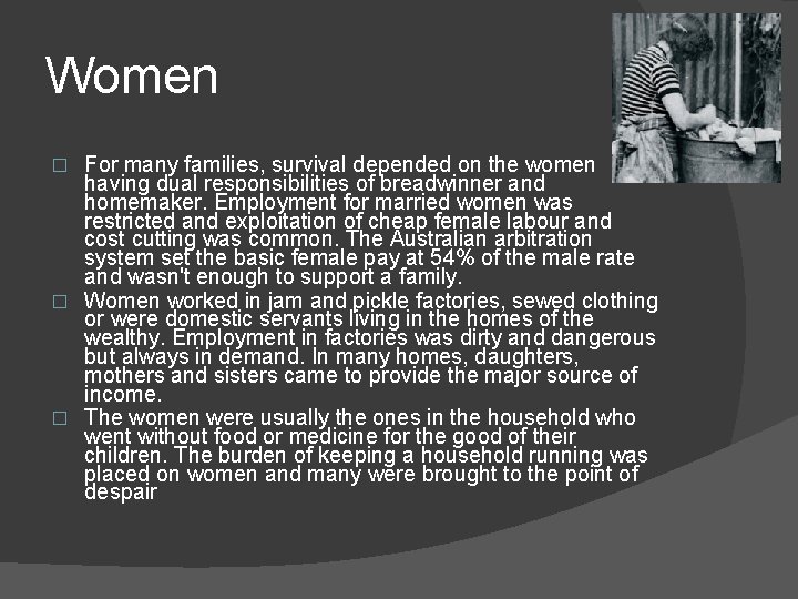 Women For many families, survival depended on the women having dual responsibilities of breadwinner