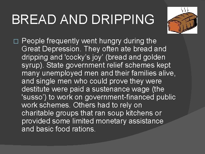 BREAD AND DRIPPING � People frequently went hungry during the Great Depression. They often