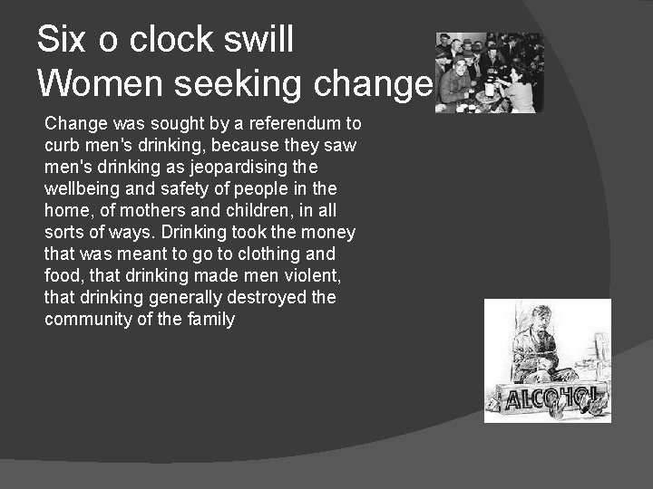 Six o clock swill Women seeking change Change was sought by a referendum to