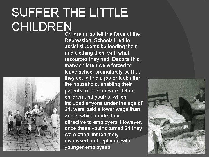 SUFFER THE LITTLE CHILDREN Children also felt the force of the Depression. Schools tried