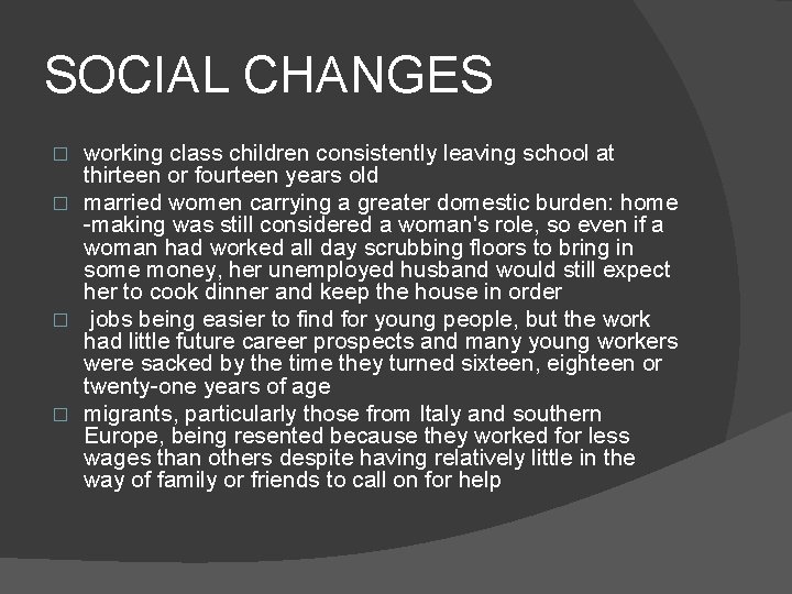 SOCIAL CHANGES working class children consistently leaving school at thirteen or fourteen years old