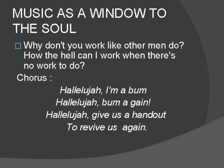 MUSIC AS A WINDOW TO THE SOUL � Why don't you work like other