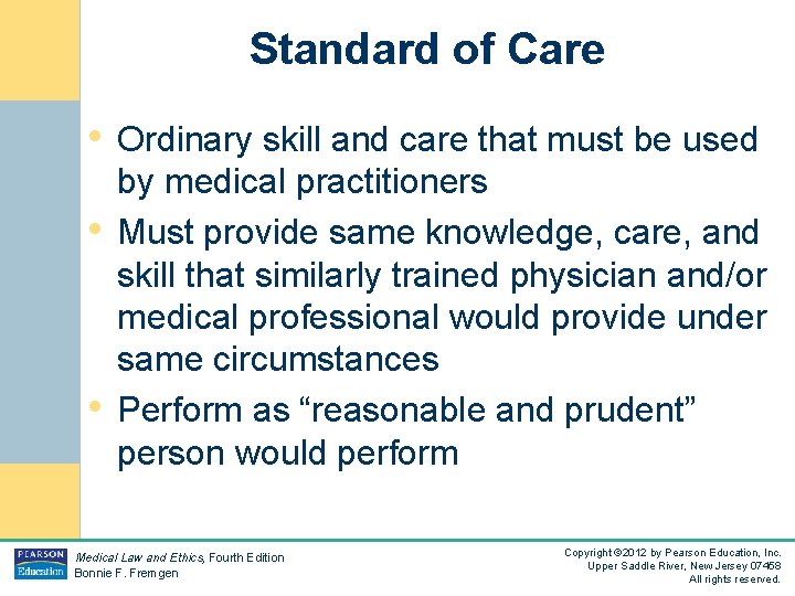 Standard of Care • Ordinary skill and care that must be used • •