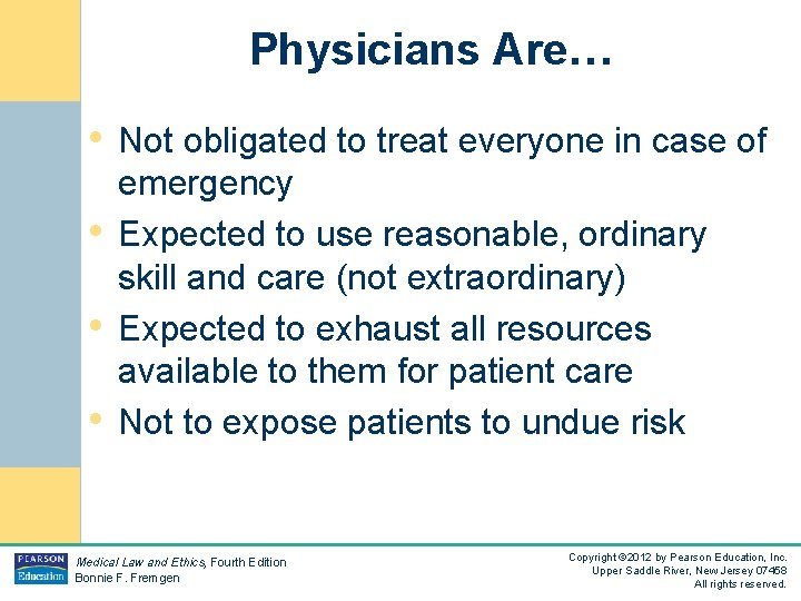 Physicians Are… • Not obligated to treat everyone in case of • • •