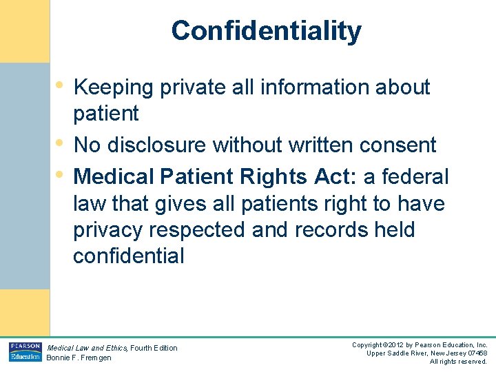 Confidentiality • Keeping private all information about • • patient No disclosure without written