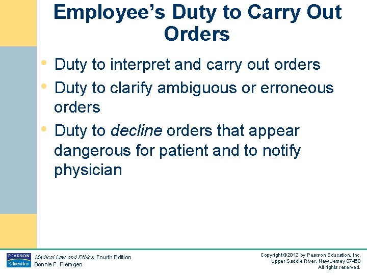 Employee’s Duty to Carry Out Orders • Duty to interpret and carry out orders