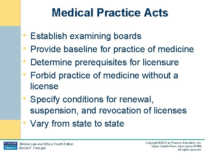 Medical Practice Acts • Establish examining boards • Provide baseline for practice of medicine