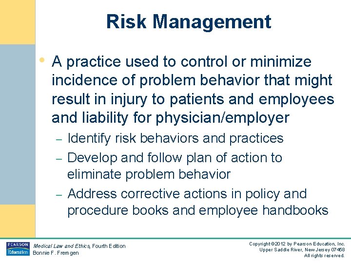 Risk Management • A practice used to control or minimize incidence of problem behavior