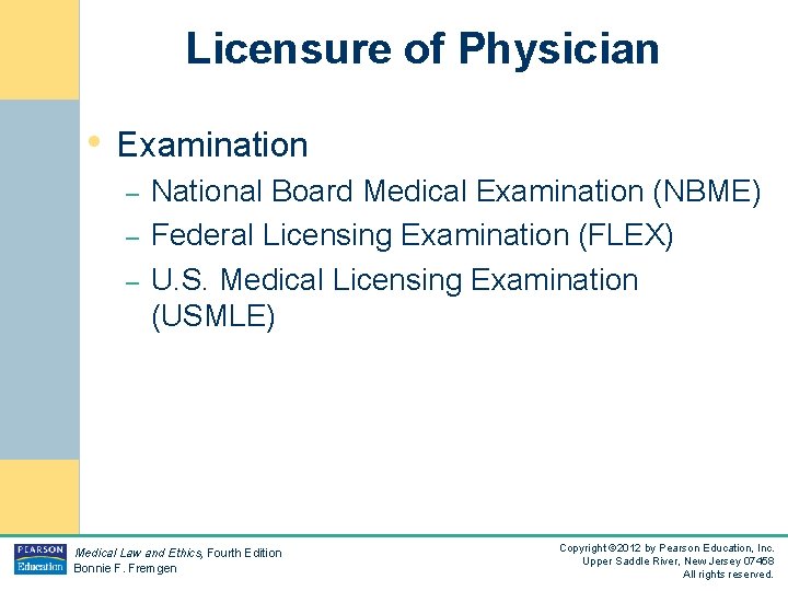 Licensure of Physician • Examination – – – National Board Medical Examination (NBME) Federal