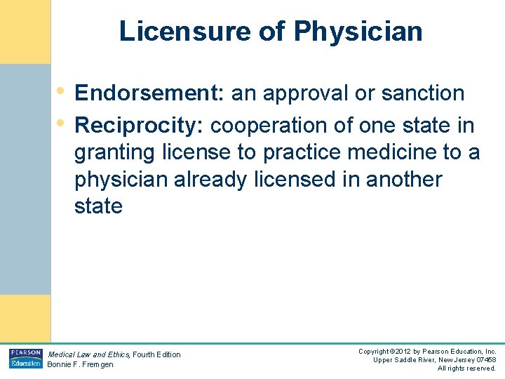 Licensure of Physician • Endorsement: an approval or sanction • Reciprocity: cooperation of one