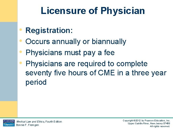 Licensure of Physician • Registration: • Occurs annually or biannually • Physicians must pay