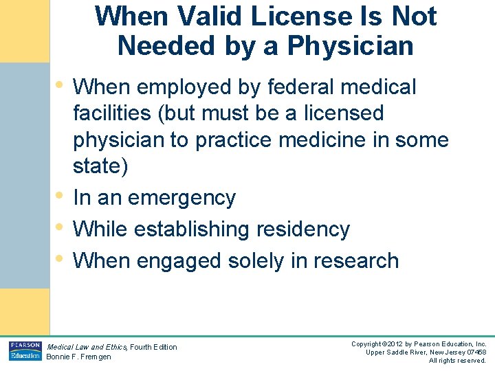 When Valid License Is Not Needed by a Physician • When employed by federal