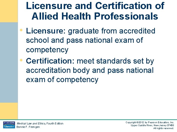 Licensure and Certification of Allied Health Professionals • Licensure: graduate from accredited • school