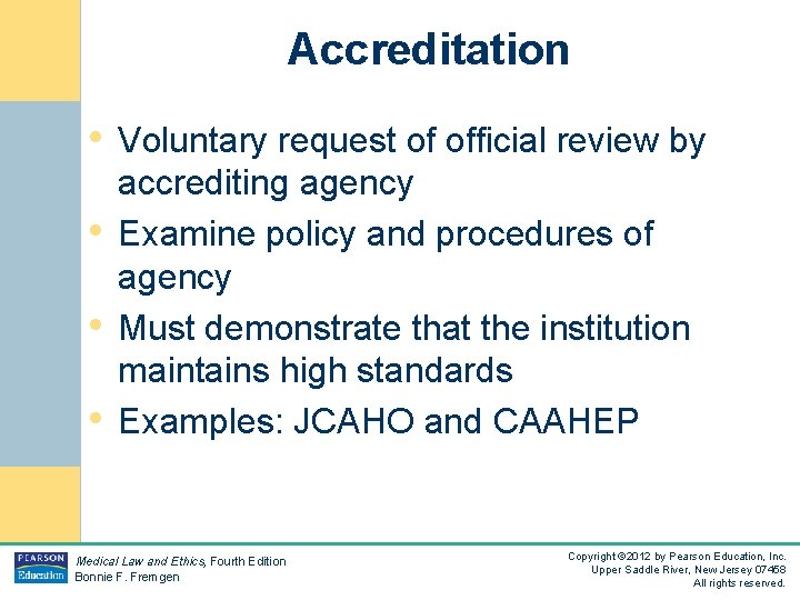 Accreditation • Voluntary request of official review by • • • accrediting agency Examine