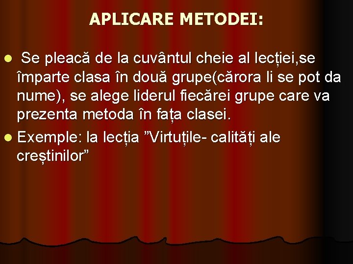 APLICARE METODEI: Se pleacă de la cuvântul cheie al lecției, se împarte clasa în APLICARE METODEI: Se pleacă de la cuvântul cheie al lecției, se împarte clasa în