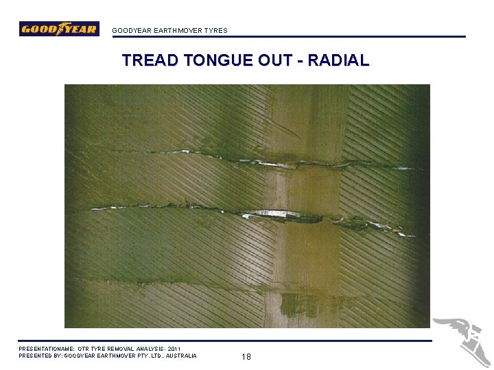 GOODYEAR EARTHMOVER TYRES TREAD TONGUE OUT - RADIAL PRESENTATIONAME: OTR TYRE REMOVAL ANALYSIS -
