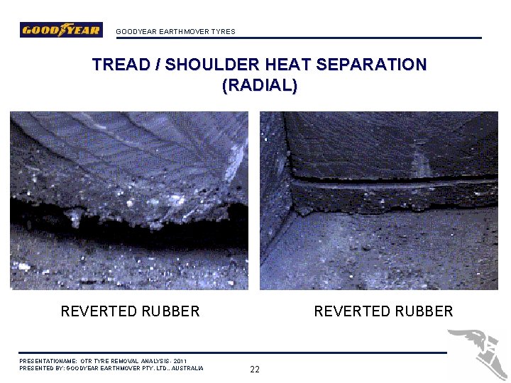 GOODYEAR EARTHMOVER TYRES TREAD / SHOULDER HEAT SEPARATION (RADIAL) REVERTED RUBBER PRESENTATIONAME: OTR TYRE