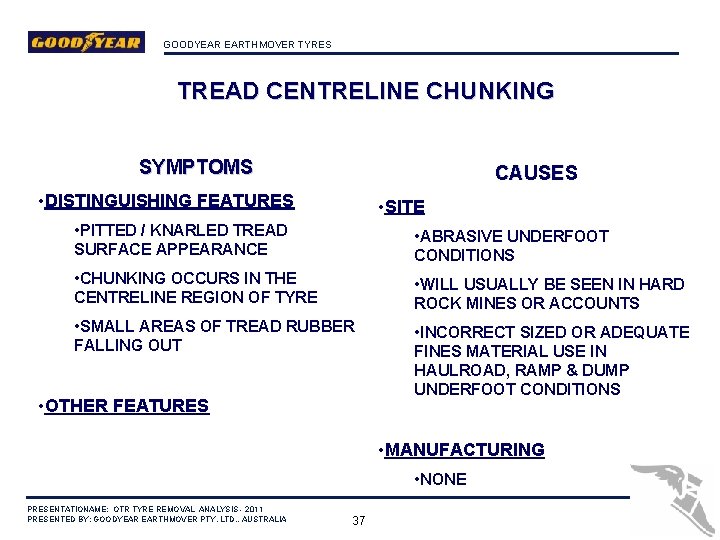 GOODYEAR EARTHMOVER TYRES TREAD CENTRELINE CHUNKING SYMPTOMS CAUSES • DISTINGUISHING FEATURES • SITE •
