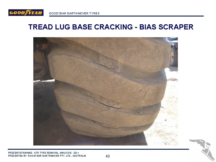 GOODYEAR EARTHMOVER TYRES TREAD LUG BASE CRACKING - BIAS SCRAPER PRESENTATIONAME: OTR TYRE REMOVAL