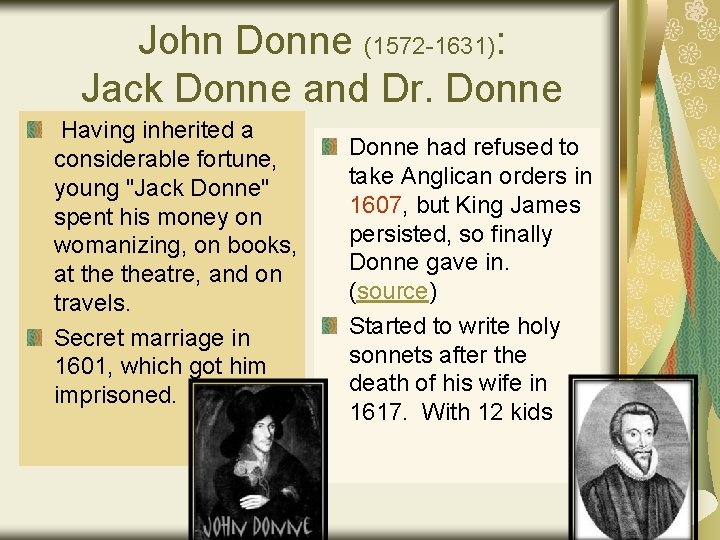 John Donne (1572 -1631): Jack Donne and Dr. Donne Having inherited a considerable fortune,