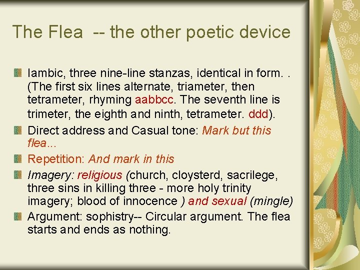 The Flea -- the other poetic device Iambic, three nine-line stanzas, identical in form.