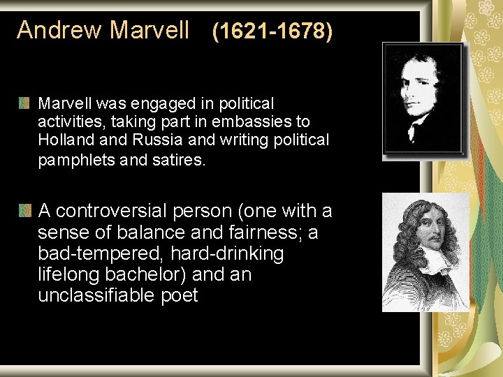 Andrew Marvell (1621 -1678) Marvell was engaged in political activities, taking part in embassies