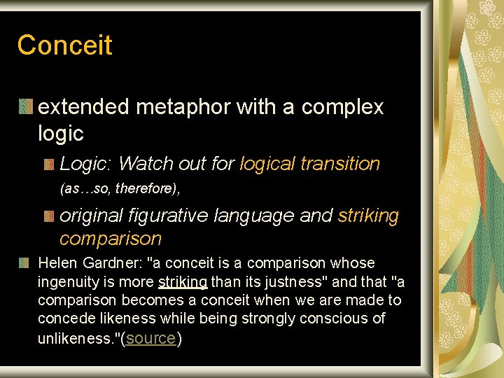 Conceit extended metaphor with a complex logic Logic: Watch out for logical transition (as…so,