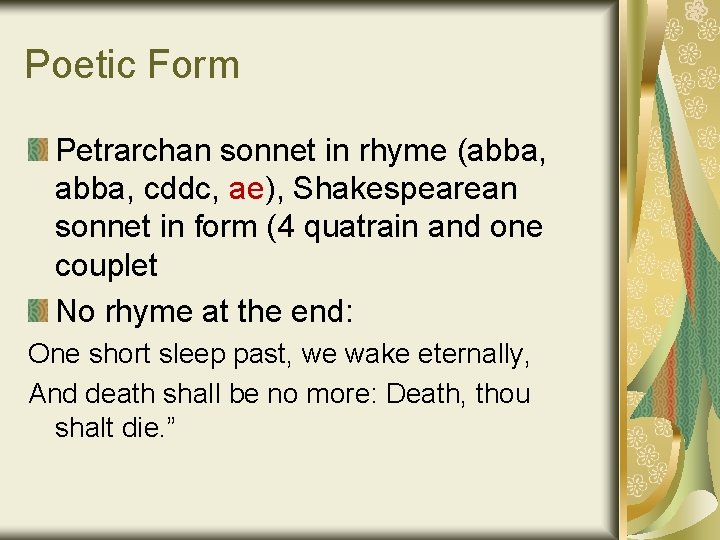 Poetic Form Petrarchan sonnet in rhyme (abba, cddc, ae), Shakespearean sonnet in form (4