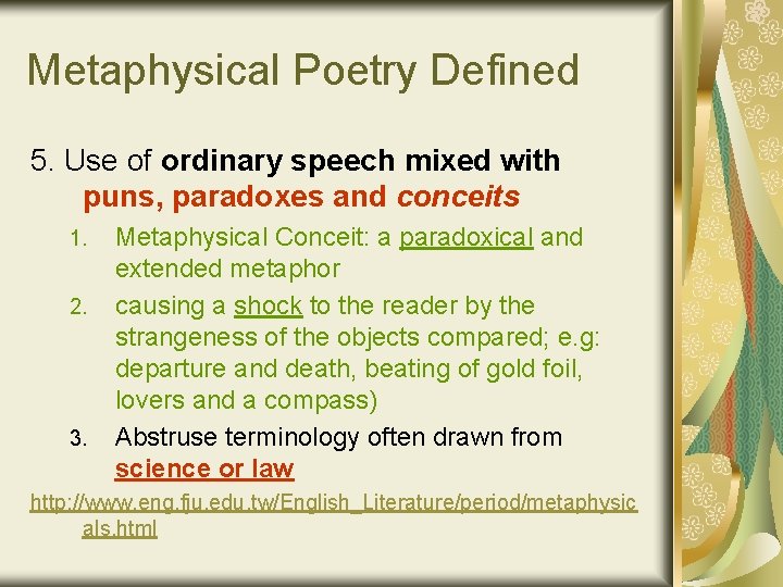 Metaphysical Poetry Defined 5. Use of ordinary speech mixed with puns, paradoxes and conceits