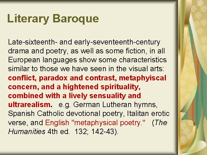 Literary Baroque Late-sixteenth- and early-seventeenth-century drama and poetry, as well as some fiction, in