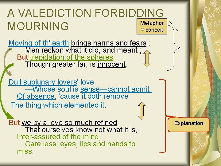 A VALEDICTION FORBIDDING Metaphor MOURNING = conceit Moving of th' earth brings harms and