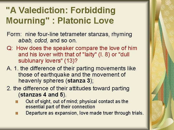 "A Valediction: Forbidding Mourning" : Platonic Love Form: nine four-line tetrameter stanzas, rhyming abab,