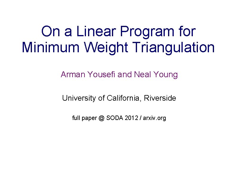 On a Linear Program for Minimum Weight Triangulation Arman Yousefi and Neal Young University