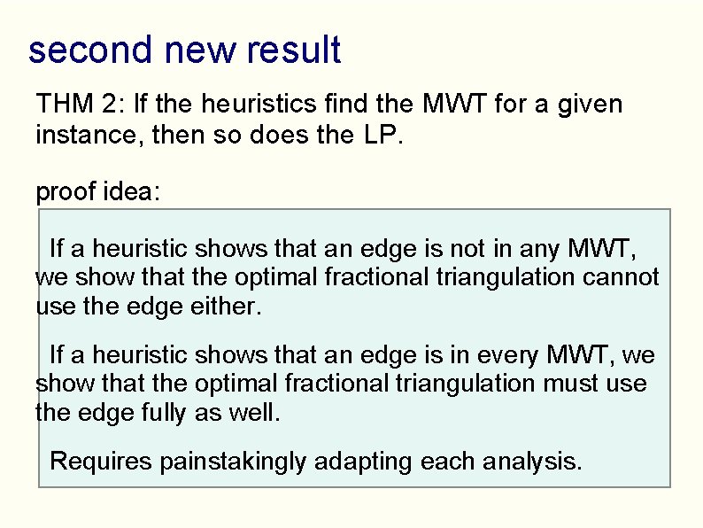 second new result THM 2: If the heuristics find the MWT for a given