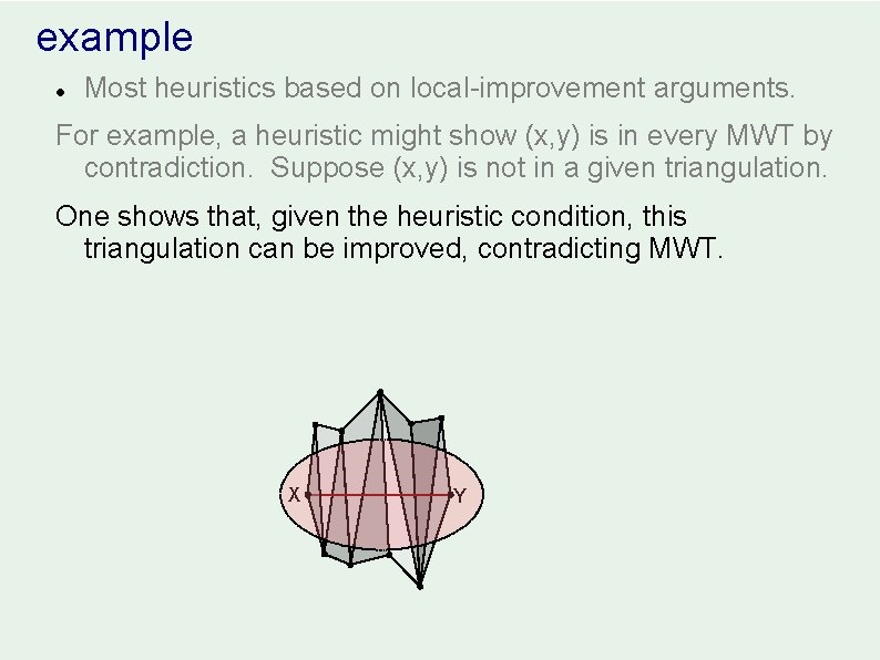 example l Most heuristics based on local-improvement arguments. For example, a heuristic might show