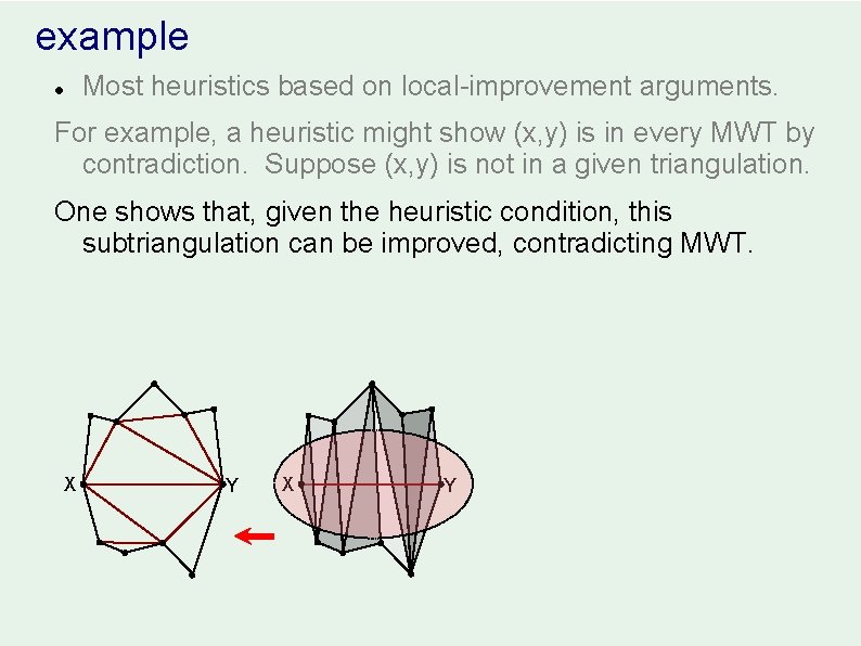 example Most heuristics based on local-improvement arguments. l For example, a heuristic might show