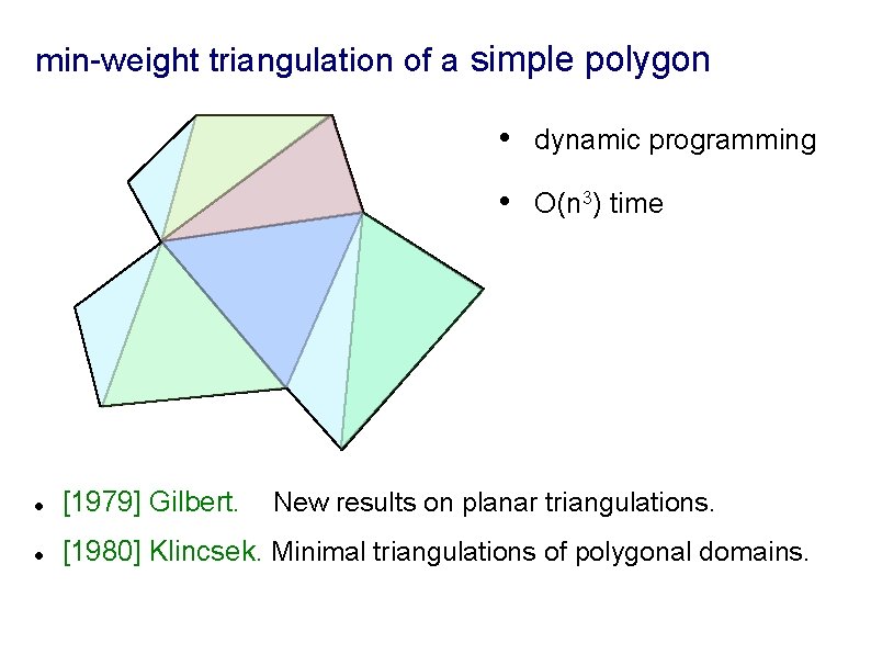 min-weight triangulation of a simple polygon • dynamic programming • O(n 3) time l