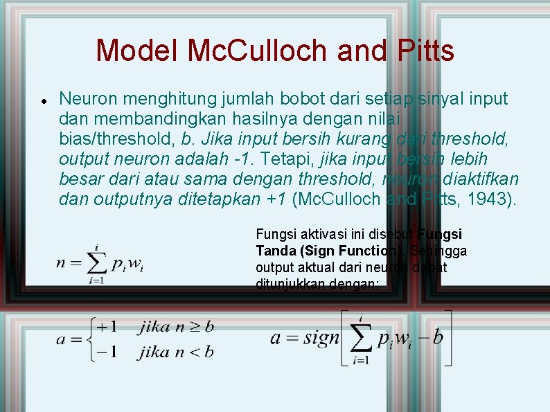 Model Mc. Culloch and Pitts Neuron menghitung jumlah bobot dari setiap sinyal input dan